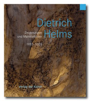 Dietrich Helms. Zeichnungen und Materialbilder 1953-2009