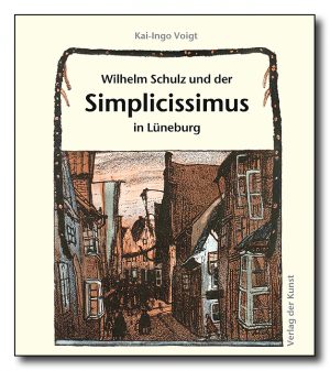 Wilhelm Schulz und der Simplicissimus in Lüneburg