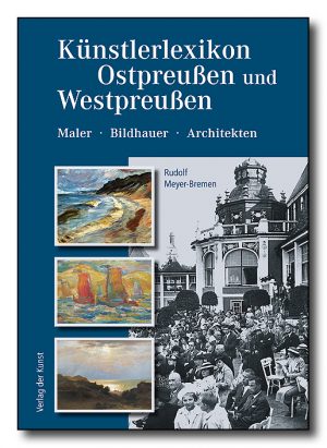 Künstlerlexikon Ostpreußen und Westpreußen 1800–1945