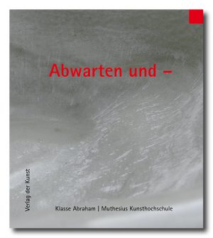 Abwarten und –