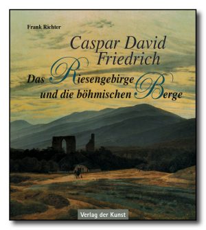 Caspar David Friedrich – Das Riesengebirge und die böhmischen Berge