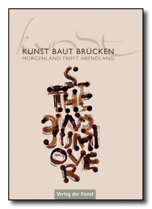 Kunst baut Brücken – Morgenland trifft Abendland