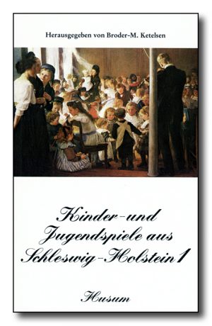Kinder- und Jugendspiele aus Schleswig-Holstein, Bd. 1