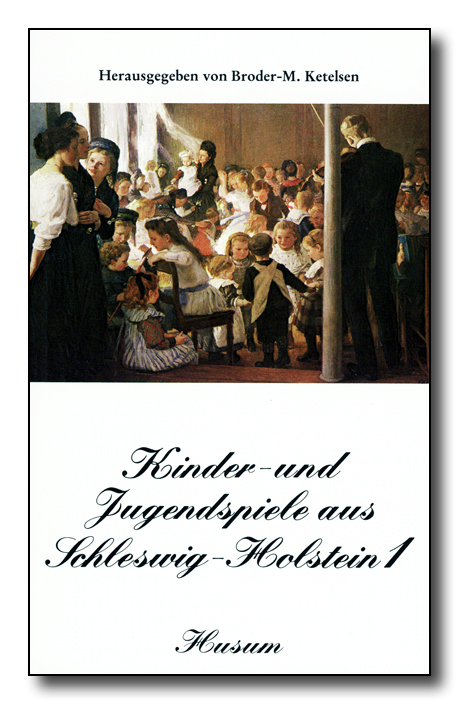 Kinder- und Jugendspiele aus Schleswig-Holstein, Bd. 1