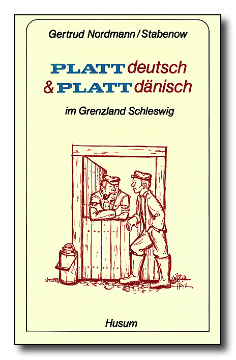 Plattdeutsch und Plattdänisch im Grenzland Schleswig