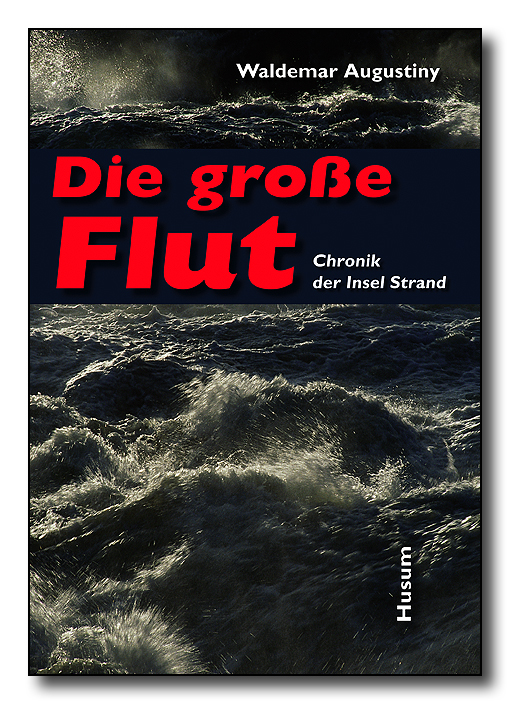 Die große Flut. Chronik der Insel Strand