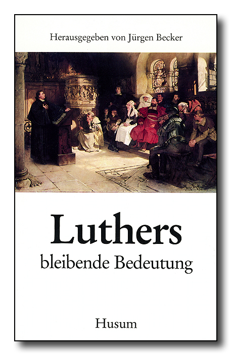 Luthers bleibende Bedeutung