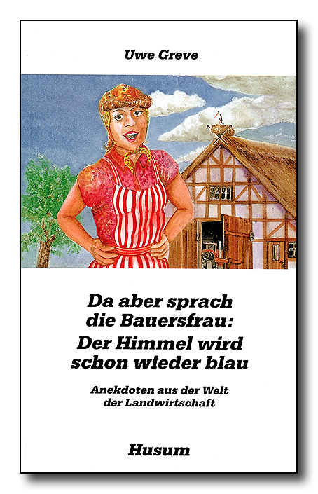 Da aber sprach die Bauersfrau: Der Himmel wird schon wieder blau