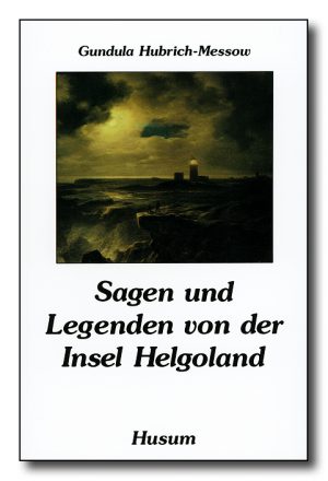 Sagen und Legenden von der Insel Helgoland