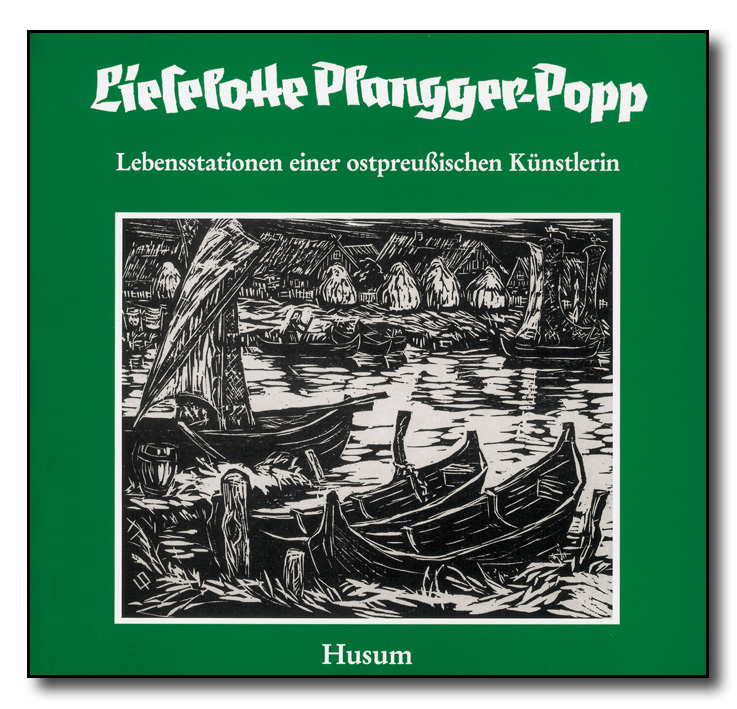 Lieselotte Plangger-Popp. Lebensstationen einer ostpreussischen Künstlerin