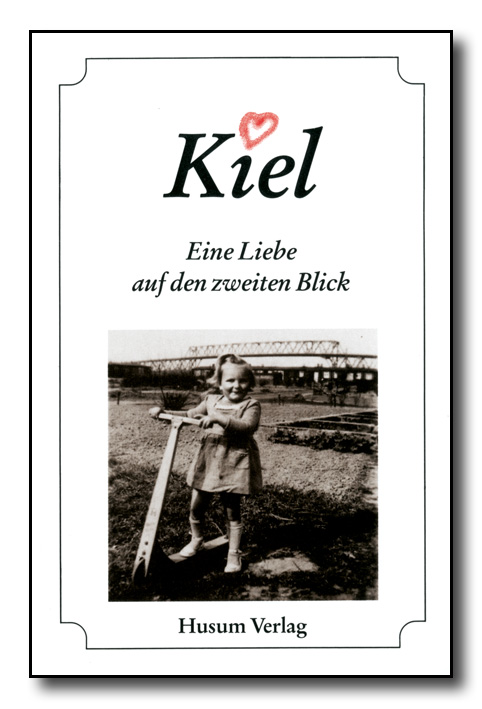 Kiel. Eine Liebe auf den zweiten Blick