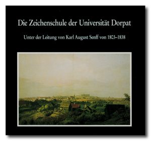 Die Zeichenschule der Universität Dorpat 1803-1891, Bd. 1