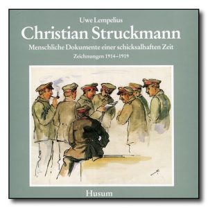 Christian Struckmann - Menschliche Dokumente einer schicksalhaften Zeit