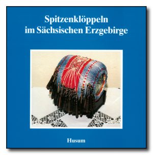 Spitzenklöppeln im Sächsischen Erzgebirge