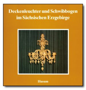 Deckenleuchter und Schwibbogen im Sächsischen Erzgebirge