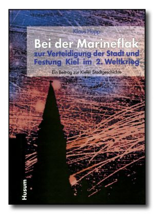Bei der Marineflak zur Verteidigung der Stadt und Festung Kiel im 2. Weltkrieg