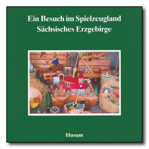 Ein Besuch im Spielzeugland Sächsisches Erzgebirge