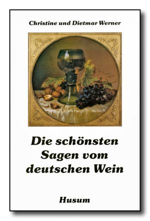 Die schönsten Sagen vom deutschen Wein