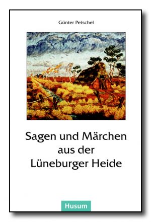 Sagen und Märchen aus der Lüneburger Heide