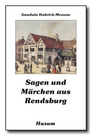 Sagen und Märchen aus Rendsburg