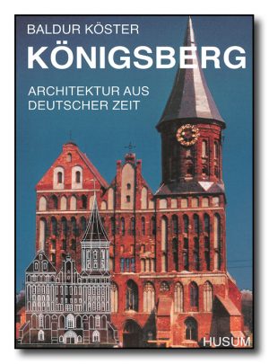 Königsberg. Architektur aus deutscher Zeit