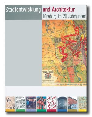 Stadtentwicklung und Architektur - Lüneburg im 20. Jahrhundert