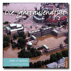 Die Jahrtausendflut 2002 in Sachsen