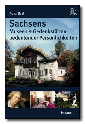 Sachsens Museen und Gedenkstätten bedeutender Persönlichkeiten