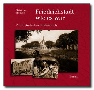 Friedrichstadt - wie es war