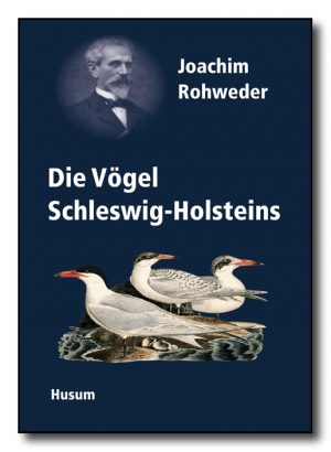 Joachim Rohwedder (1841-1905) und die "Vögel Schleswig-Holsteins"