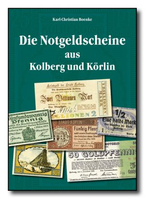 Die Notgeldscheine aus Kolberg und Körlin