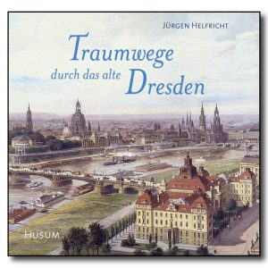 Traumwege durch das alte Dresden