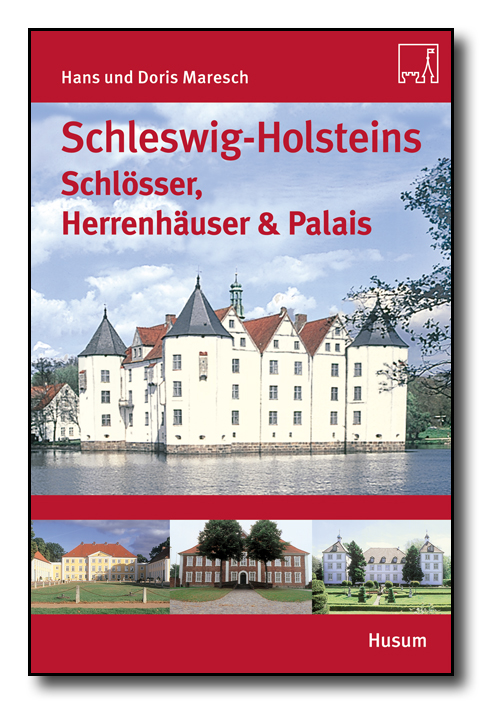 Schleswig-Holsteins Schlösser, Herrenhäuser & Palais