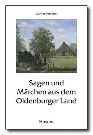 Sagen und Märchen aus dem Oldenburger Land