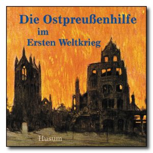 Die Ostpreußenhilfe im Ersten Weltkrieg