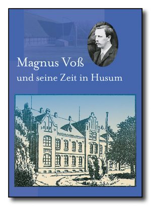 Magnus Voß und seine Zeit in Husum (1885-1905)