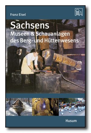 Sachsens Museen & Schauanlagen des Berg- und Hüttenwesens