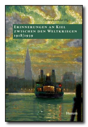Erinnerungen an Kiel zwischen den Weltkriegen 1918/1939