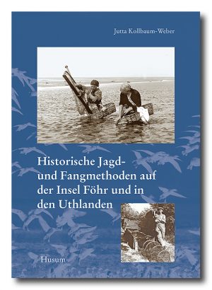 Historische Jagd- und Fangmethoden auf der Insel Föhr und in den Uthlanden