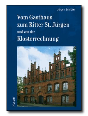 Vom Gasthaus zum Ritter St. Jürgen und von der Klosterrechnung