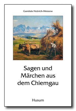 Sagen und Märchen aus dem Chiemgau