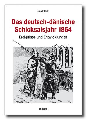 Das deutsch-dänische Schicksalsjahr 1864