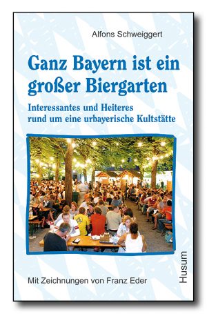 Ganz Bayern ist ein großer Biergarten