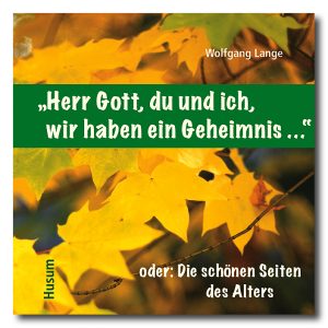 „Herr Gott, du und ich, wir haben ein Geheimnis …“