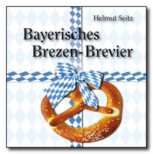 Bayerisches Brezen-Brevier