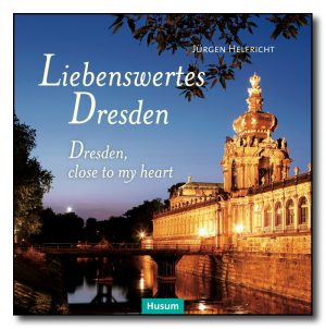 Liebenswertes Dresden / Dresden, close to my heart