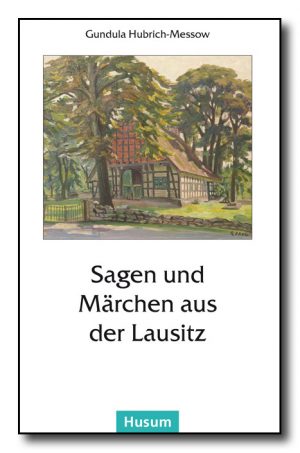 Sagen und Märchen aus der Lausitz