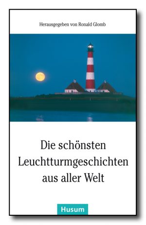 Die schönsten Leuchtturmgeschichten aus aller Welt