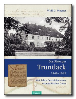 Das Rittergut Truntlack 1446–1945