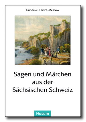 Sagen und Märchen aus der Sächsischen Schweiz